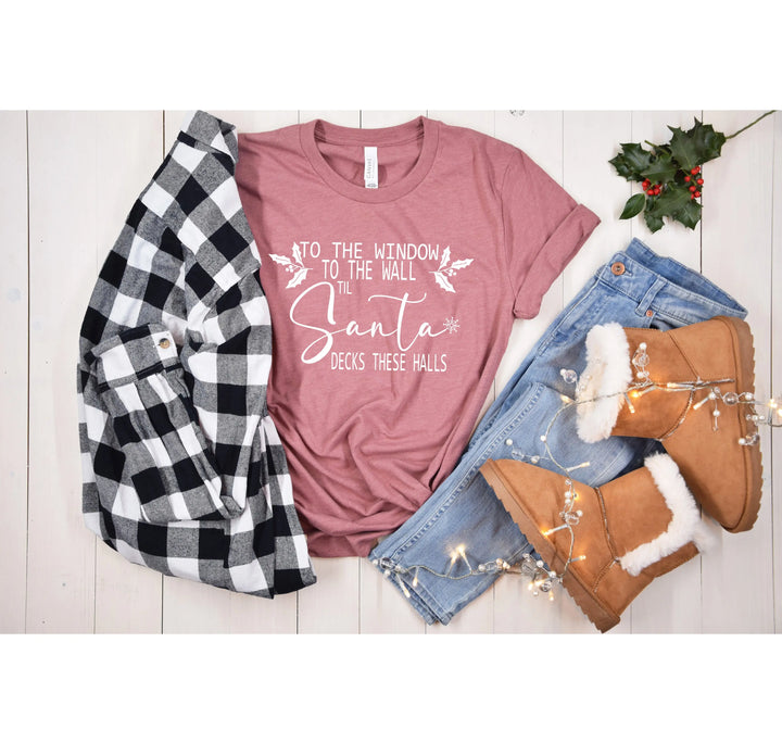 To the Window To the Wall Till Santa Decks These Halls Shirt | Funny Christmas Santa Tee Shirtprintingcenter
