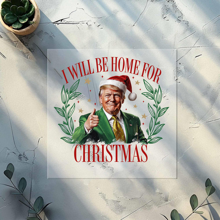 Trump Christmas DTF Transfer | I'll Be Home for Christmas DTF