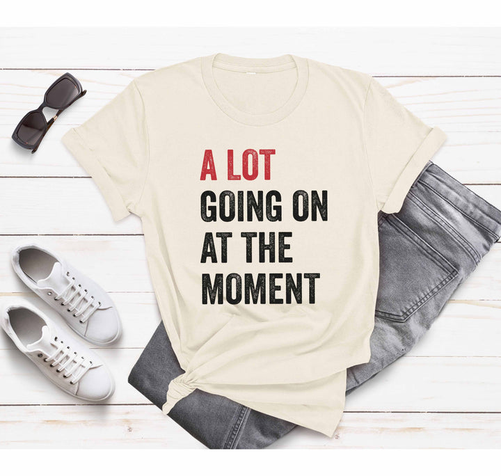 A Lot Going On Shirt - Tay Concert Fan Tee | Concert Shirt