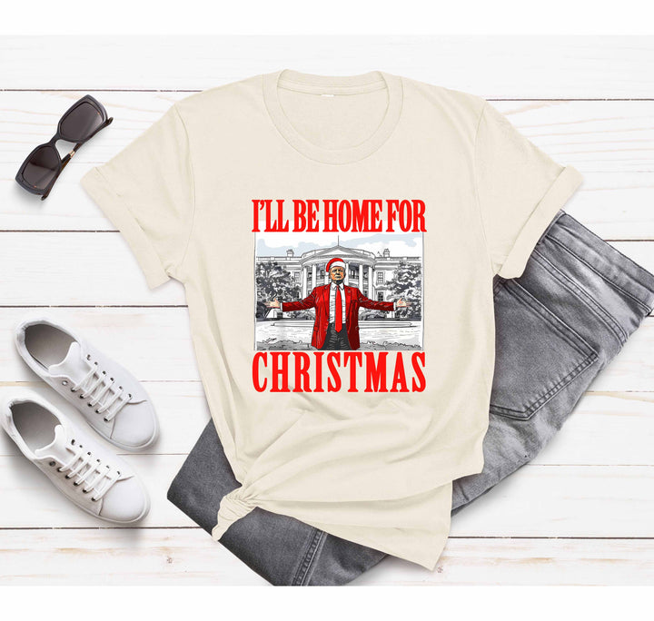 Trump Christmas Tshirt | I'll Be Home for Christmas Tee