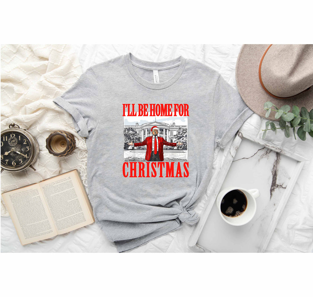 Trump Christmas Tshirt | I'll Be Home for Christmas Tee