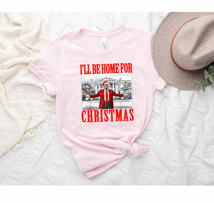 Trump Christmas Tshirt | I'll Be Home for Christmas Tee