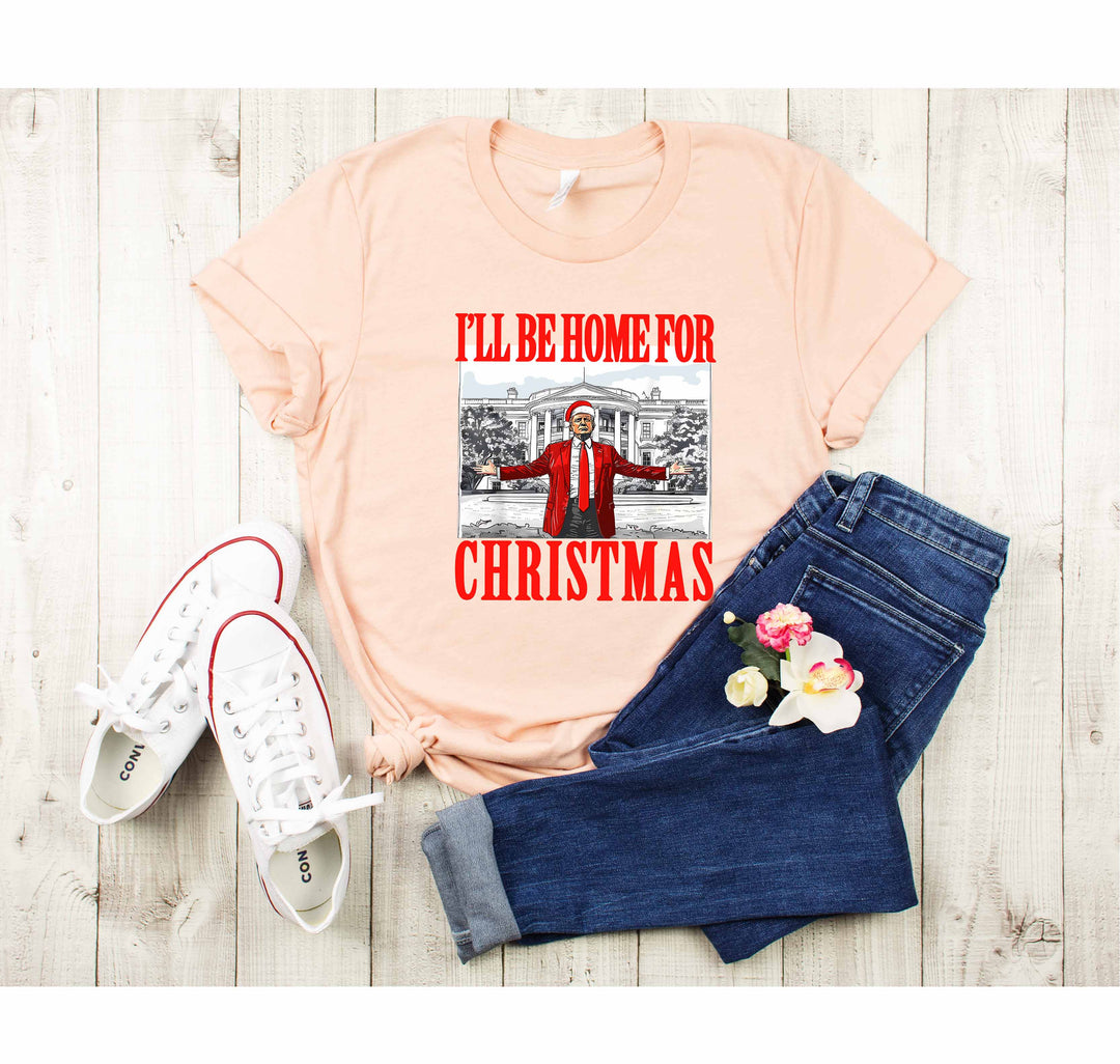 Trump Christmas Tshirt | I'll Be Home for Christmas Tee