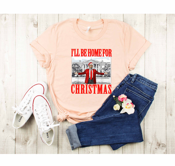 Trump Christmas Tshirt | I'll Be Home for Christmas Tee