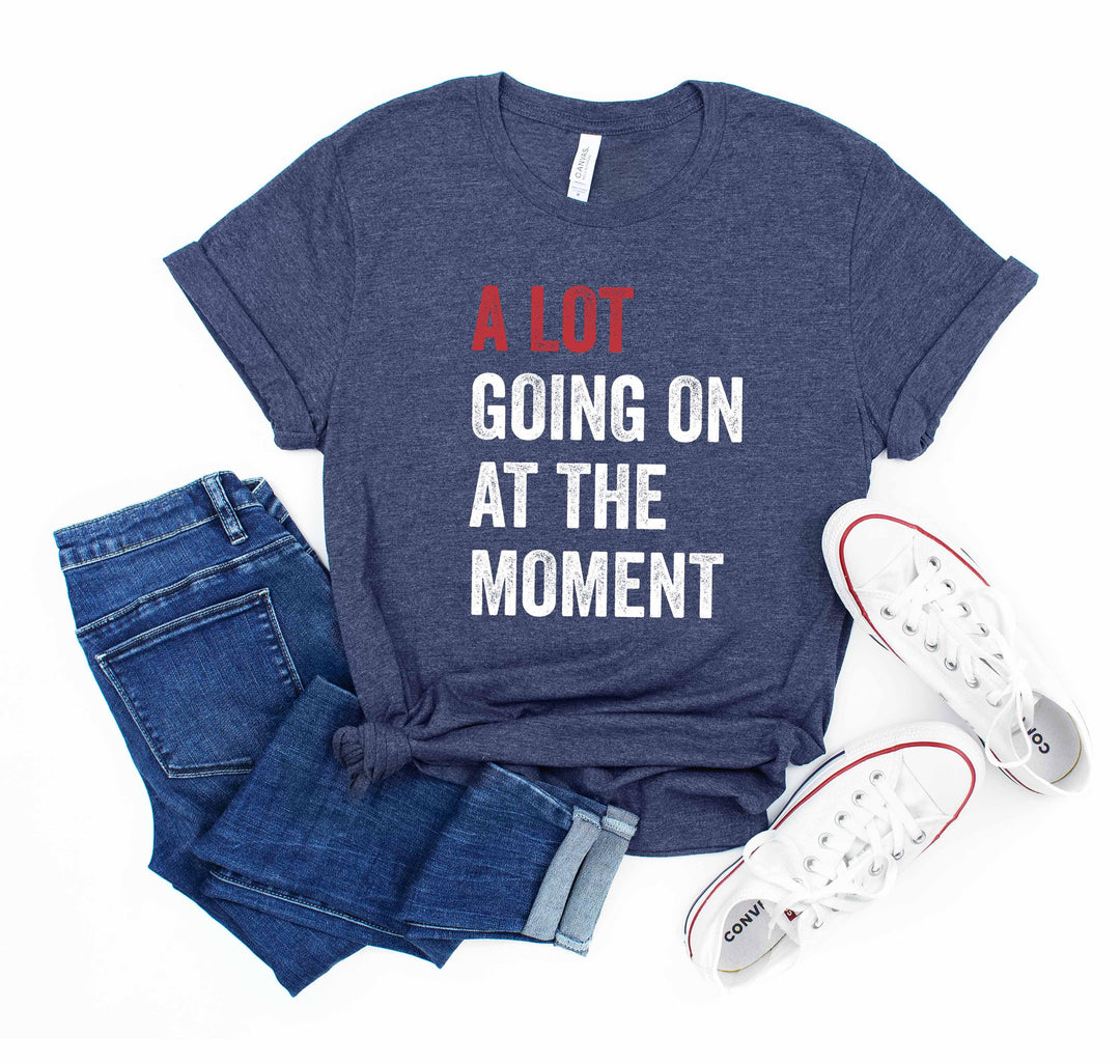 A Lot Going On Shirt - Tay Concert Fan Tee | Concert Shirt