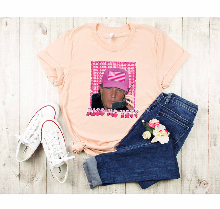 Funny Trump Pink "Miss Me Yet?" Shirt | Trump 2024 Patriot Tee