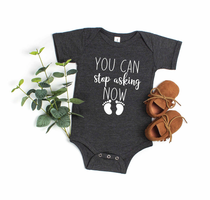 You Can Stop Asking Now Baby Bodysuit - Shower Gift, Grandparent Reveal