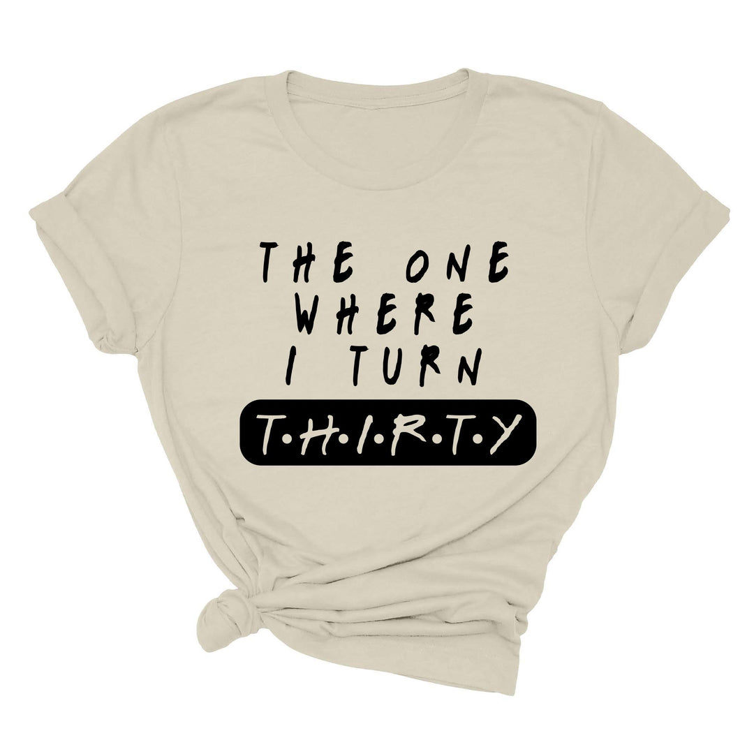 Dirty Thirty Shirt - The One Where I Turn 30 | 30th Birthday Tee