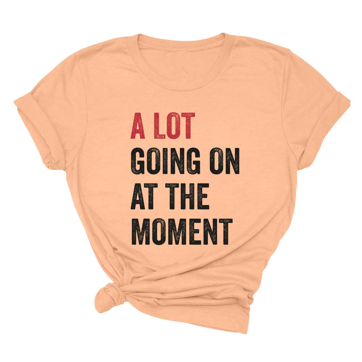 A Lot Going On Shirt - Tay Concert Fan Tee | Concert Shirt