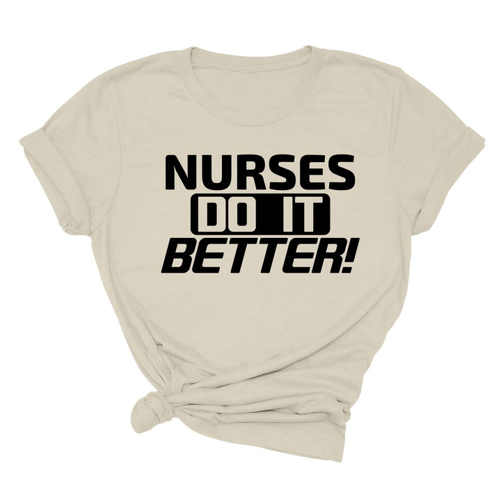 Nurses Do It Better T-Shirt - Classic Rock Nurse Gift & Appreciation Tee