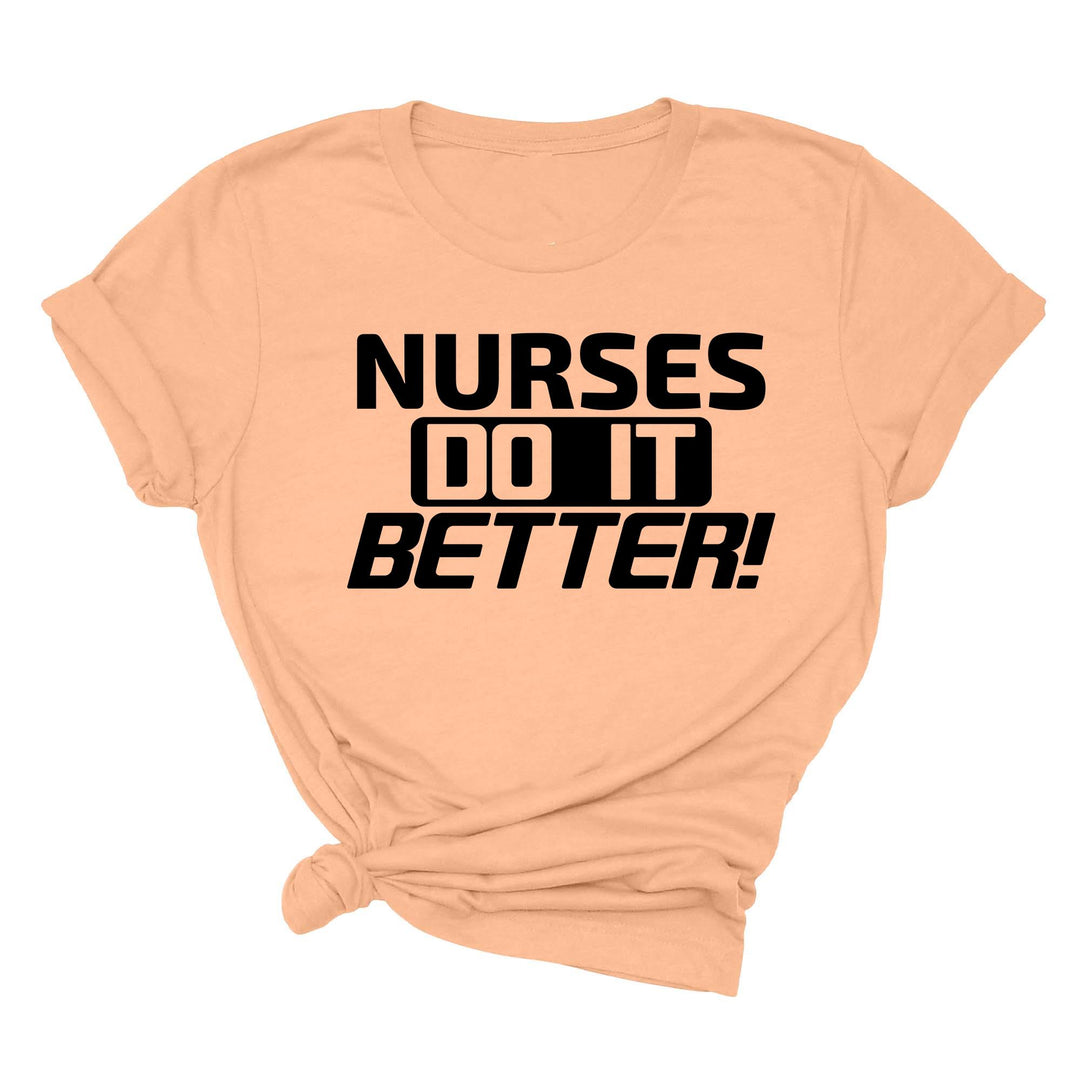 Nurses Do It Better T-Shirt - Classic Rock Nurse Gift & Appreciation Tee