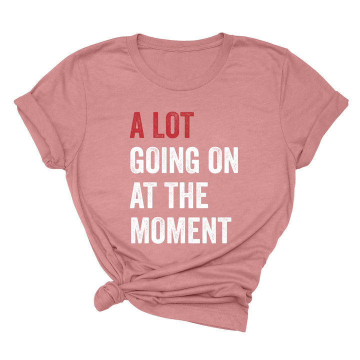 A Lot Going On Shirt - Tay Concert Fan Tee | Concert Shirt