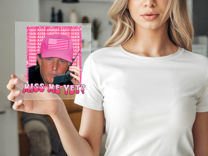 Funny Trump Pink "Miss Me Yet?" DTF| Trump 2024 Patriot DTF